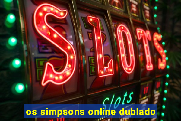 os simpsons online dublado